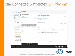Stay Connected & Protected On the Go




        Copyright 2012 © Microsoft Corporation and Sentri, Inc. All rights reserved.
 