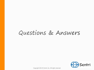 Copyright 2012 © Sentri, Inc. All rights reserved.
 