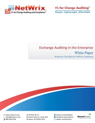 Exchange Auditing in the Enterprise
                       White Paper
         Written by Chris Rich for NetWrix Corporation
 
