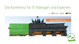 Die Konferenz für IT Manager und Experten
www.GWAVACon.eu
 