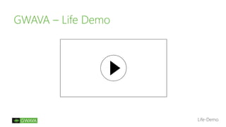 GWAVA – Life Demo
Life-Demo
 