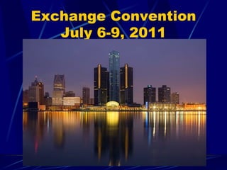 Exchange Convention July 6-9, 2011 