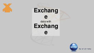 Exchang
e
data with

Exchang
e

 
