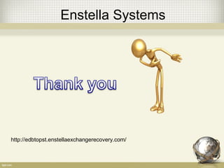 Enstella Systems
http://edbtopst.enstellaexchangerecovery.com/
 