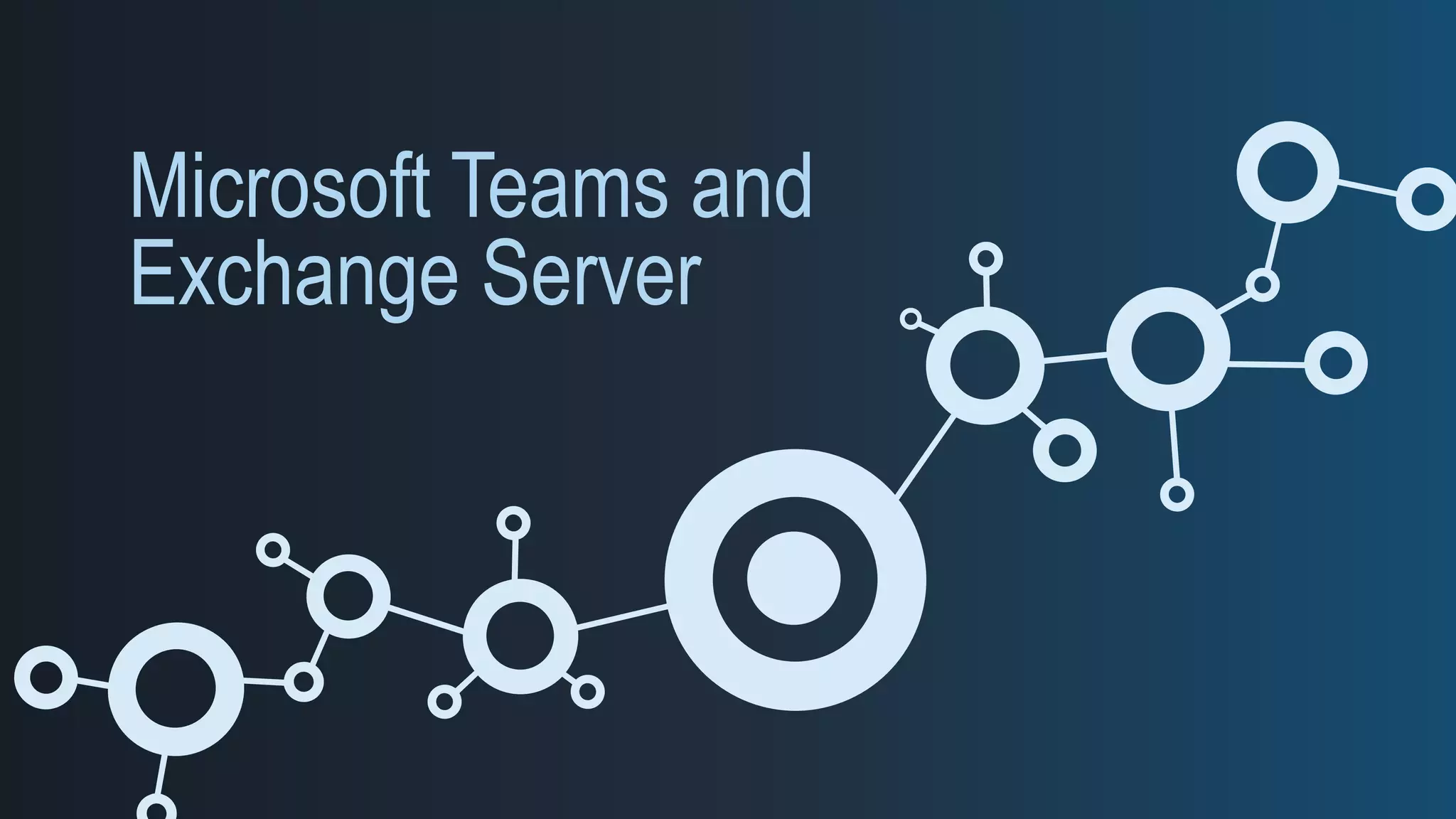 Microsoft Teams and
Exchange Server
 