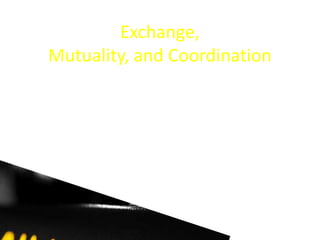 Exchange, Mutuality,and Coordination by Mariyanti 