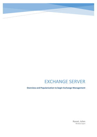 EXCHANGE SERVER
Overview and Popularization to begin Exchange Management
Rosset, Julien
Windows Expert
 