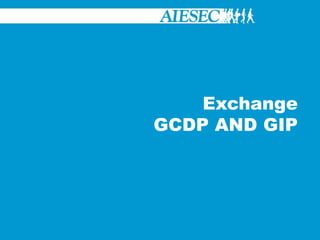 Exchange GCDP AND GIP  