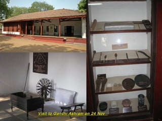 Visit to Gandhi Ashram on 24 Nov

 