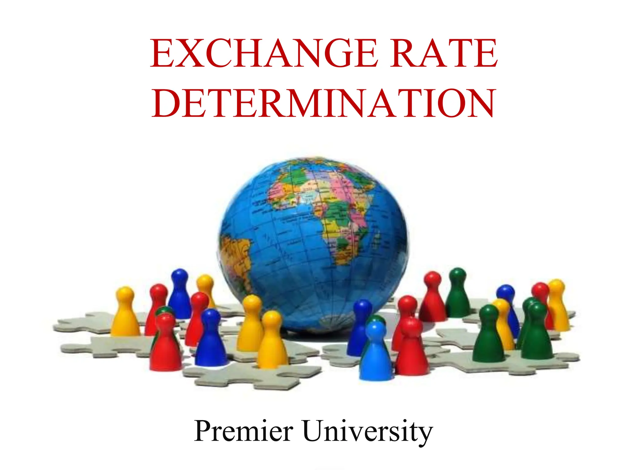 EXCHANGE RATE
DETERMINATION
Premier University
 