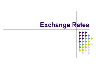 1 
Exchange Rates 
 