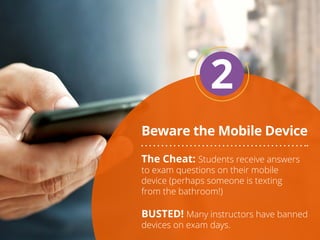 Beware the Mobile Device
2
The Cheat: Students receive answers
to exam questions on their mobile
device (perhaps someone i...