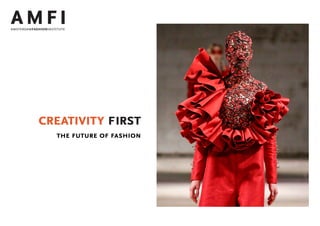the future of fashion
creativity first
 