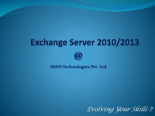 Evolving Your Skills !!
SSDN Technologies Pvt. Ltd.
@
 