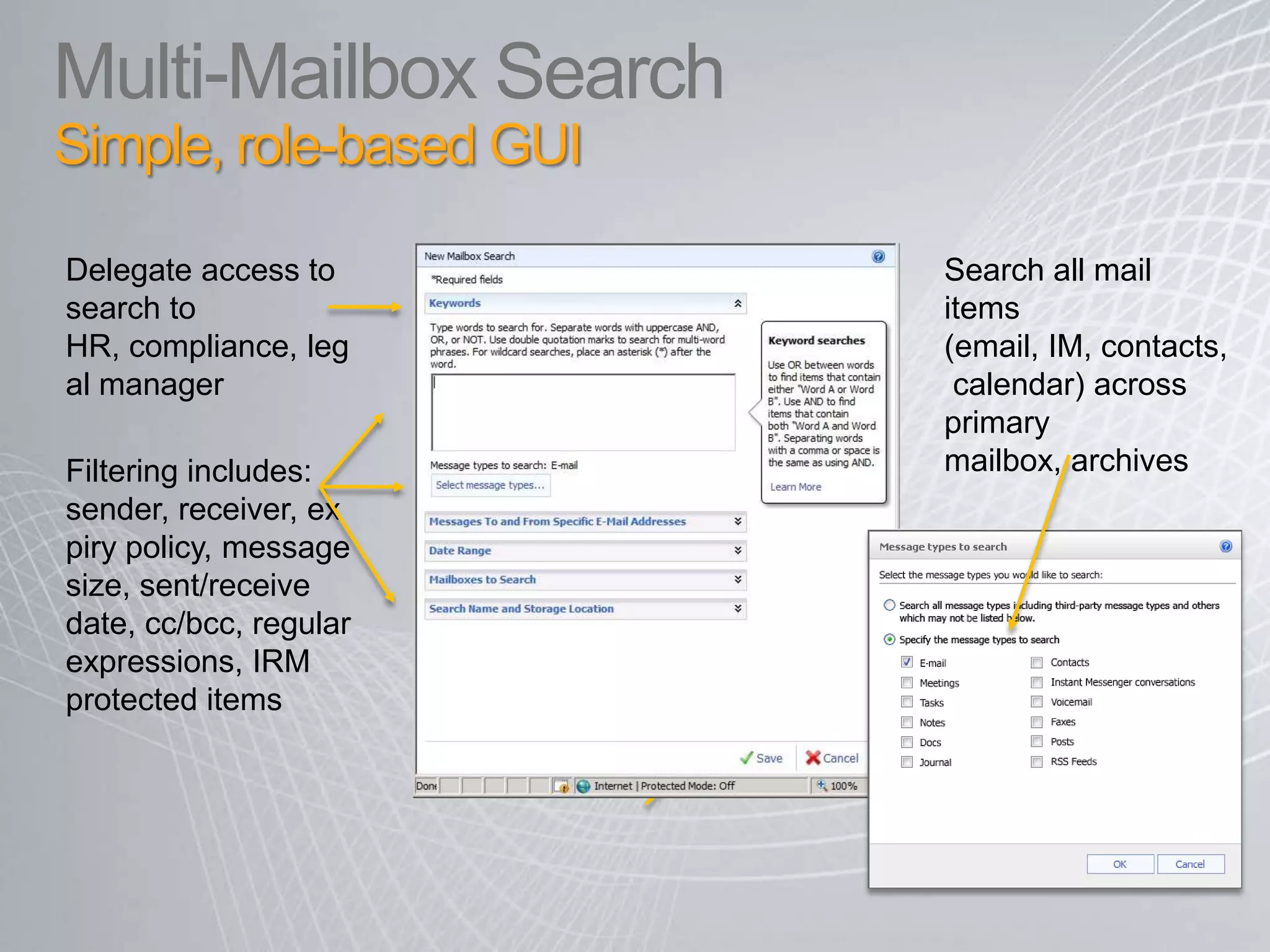 Retention PolicesAt the folder or item levelPolicies can be applied directly within an email Policies can be applied to all email within a folderDelete policies Archive policies Expiration date stamped directly on e-mail  