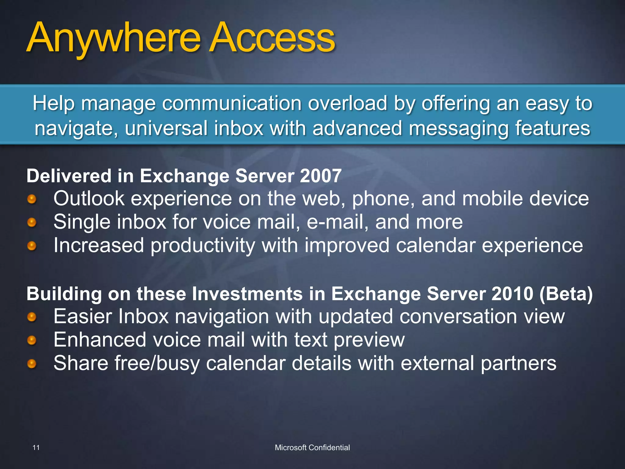 Simplify AdministrationEmpower Specialist Users to Perform Specific Tasks with Role-based AdministrationCompliance OfficerHelp Desk StaffHuman ResourcesConduct Mailbox Searches for Legal DiscoveryUpdate Employee Info in Company DirectoryManage Mailbox Quotas 9Microsoft Confidential