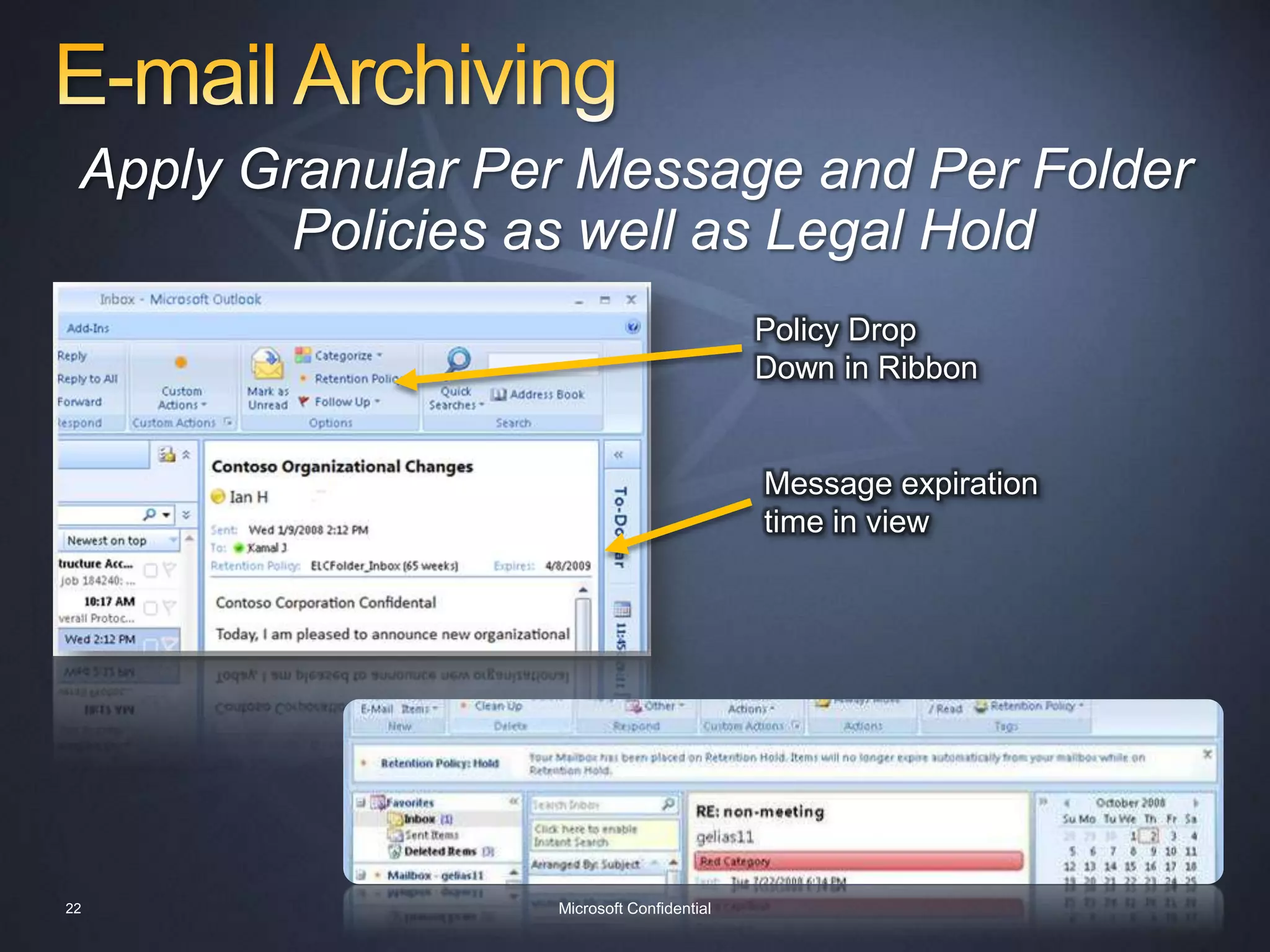 Protection and ComplianceAchieve increased IT governance compliance with advanced tools to protect communications and manage the infrastructureDelivered in Exchange Server 2007On-premises and hosted protection from virus and spamCompliance to corporate and government regulationsMobile device security and management policiesBuilding on these Investments in Exchange Server 2010 (Beta)E-mail archiving and more powerful retention policiesNew Transport Rules for automated protection of e-mailPowerful multi-mailbox search UI for eDiscovery20Microsoft Confidential