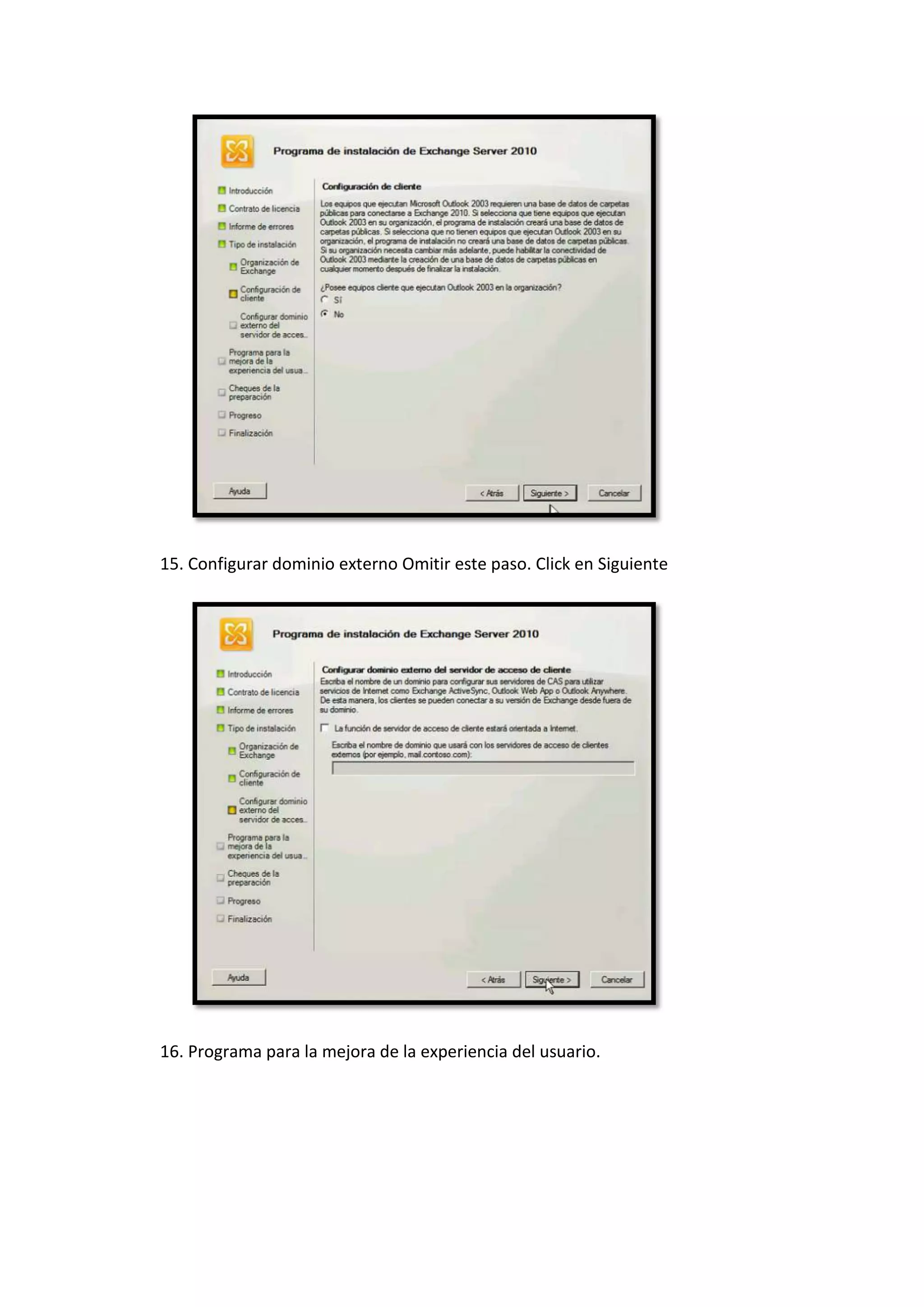 15. Configurar dominio externo Omitir este paso. Click en Siguiente




16. Programa para la mejora de la experiencia del usuario.
 