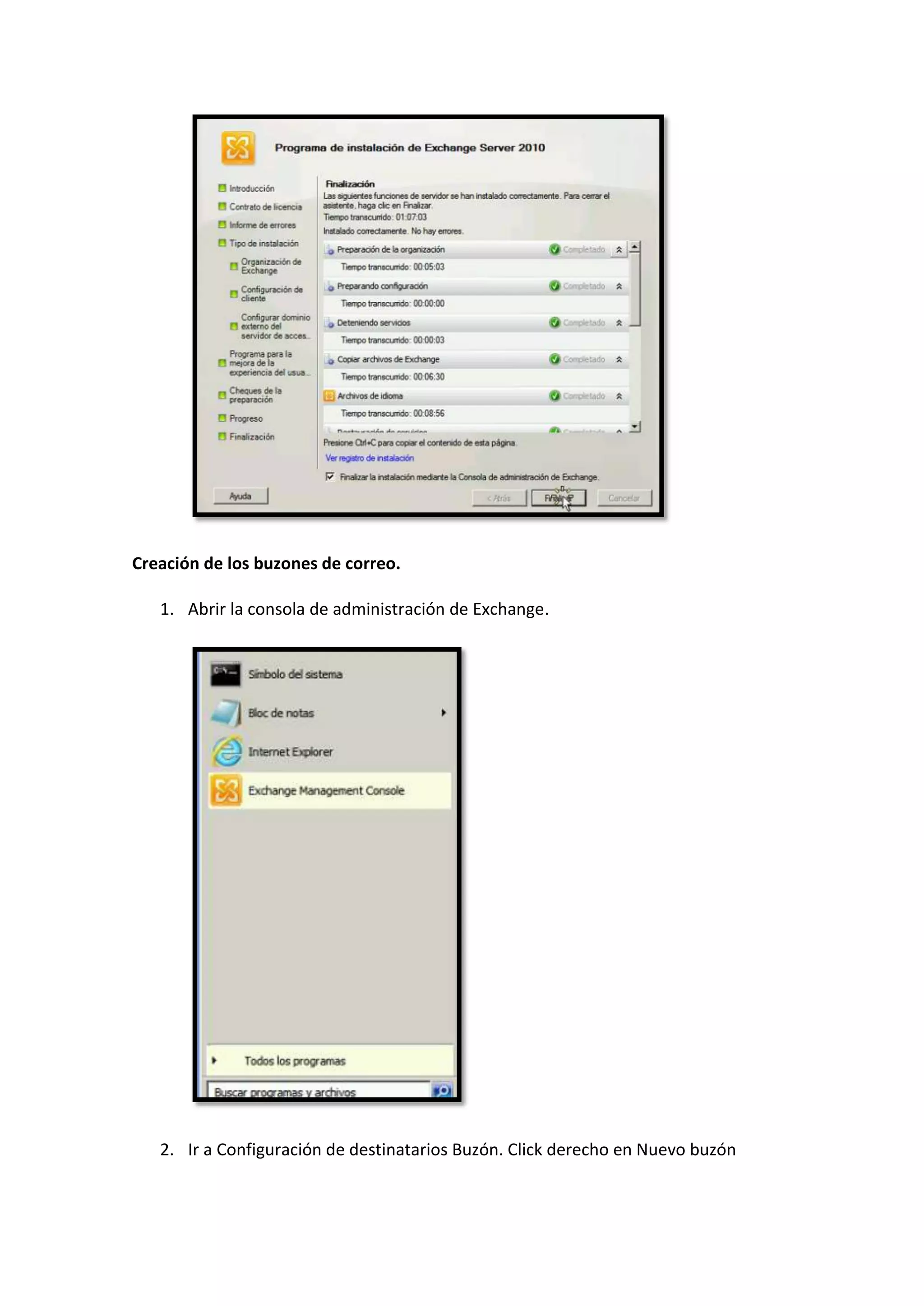 Creación de los buzones de correo.

   1. Abrir la consola de administración de Exchange.




   2. Ir a Configuración de destinatarios Buzón. Click derecho en Nuevo buzón
 