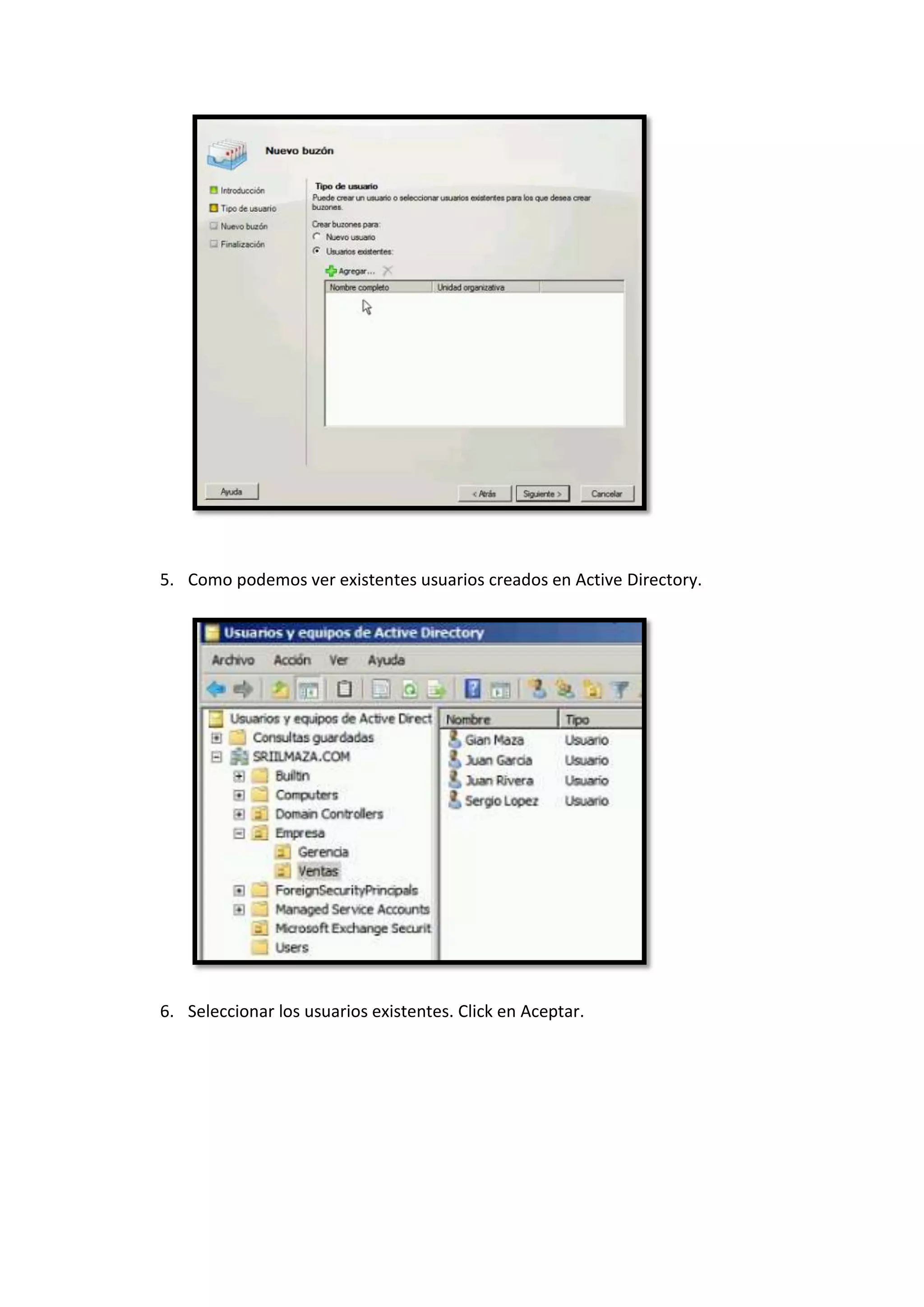 5. Como podemos ver existentes usuarios creados en Active Directory.




6. Seleccionar los usuarios existentes. Click en Aceptar.
 