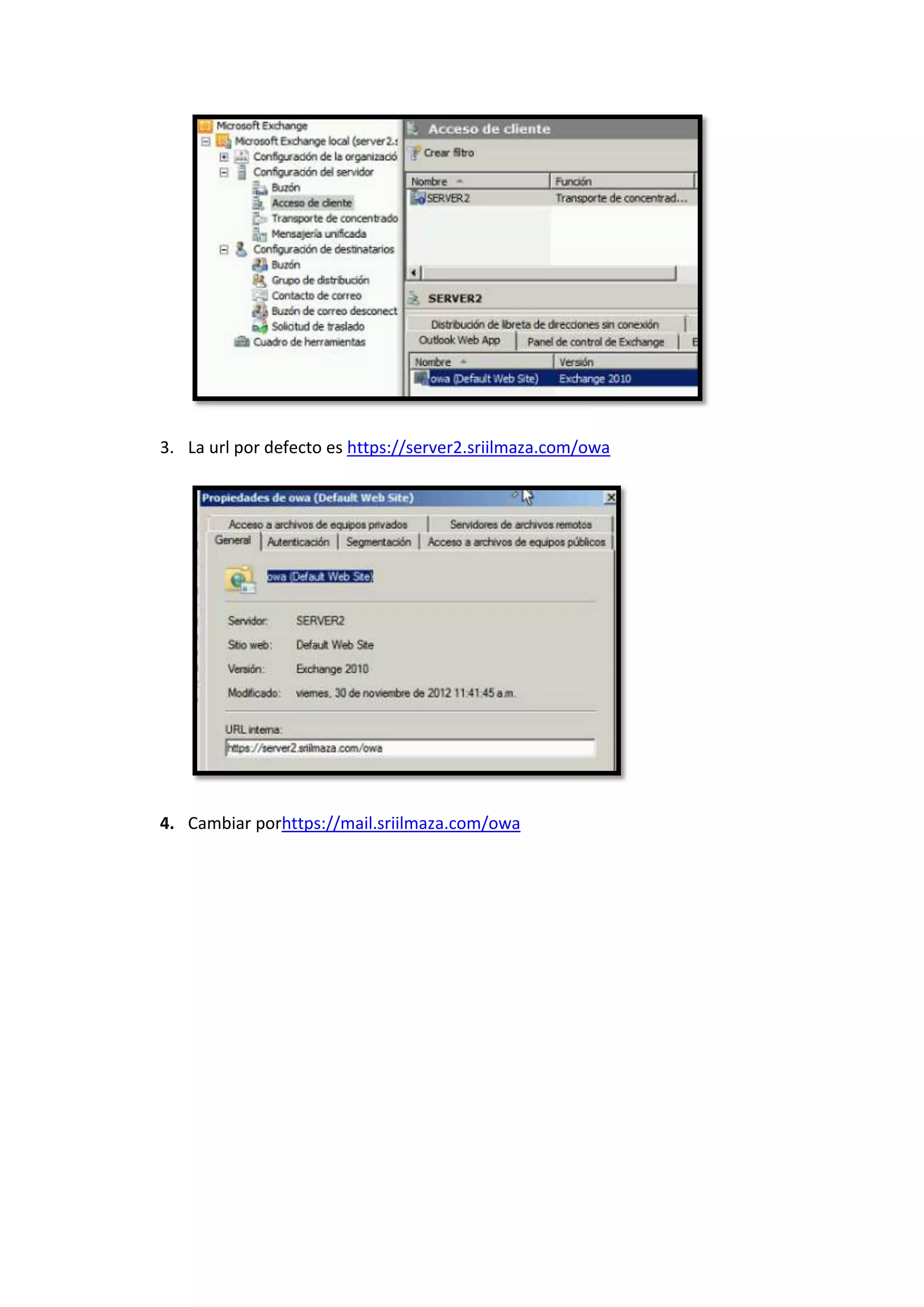 3. La url por defecto es https://server2.sriilmaza.com/owa




4. Cambiar porhttps://mail.sriilmaza.com/owa
 