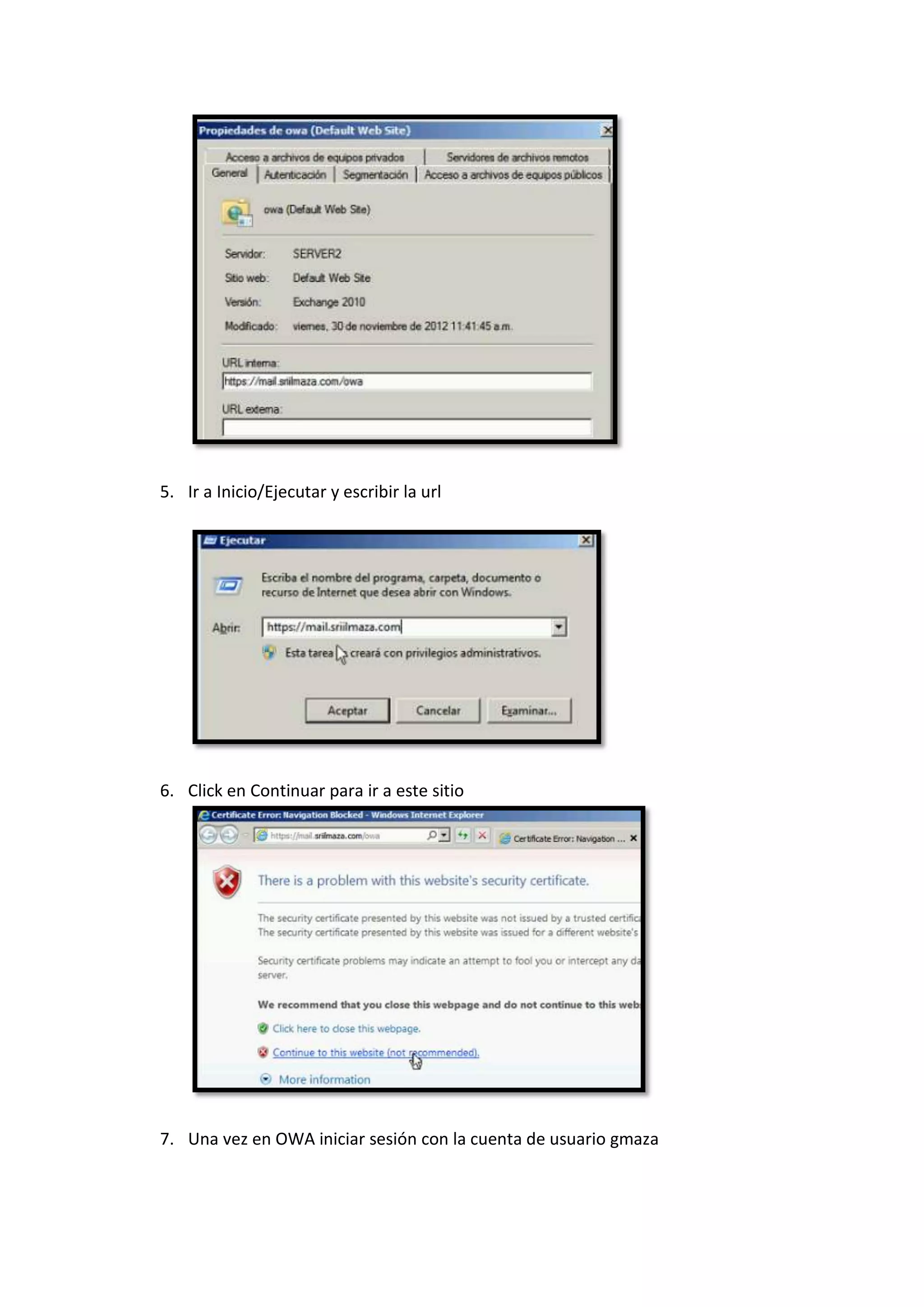 5. Ir a Inicio/Ejecutar y escribir la url




6. Click en Continuar para ir a este sitio




7. Una vez en OWA iniciar sesión con la cuenta de usuario gmaza
 