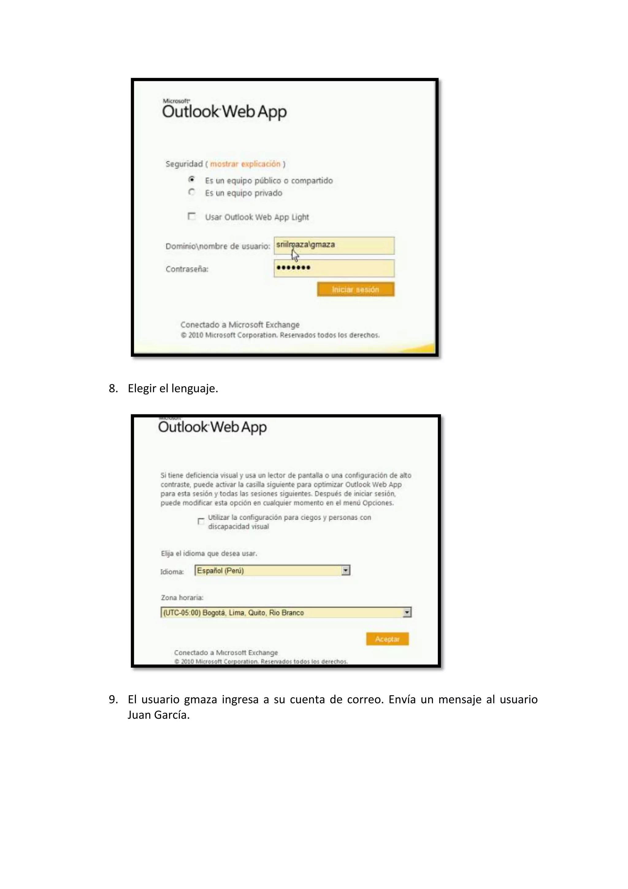 8. Elegir el lenguaje.




9. El usuario gmaza ingresa a su cuenta de correo. Envía un mensaje al usuario
   Juan García.
 
