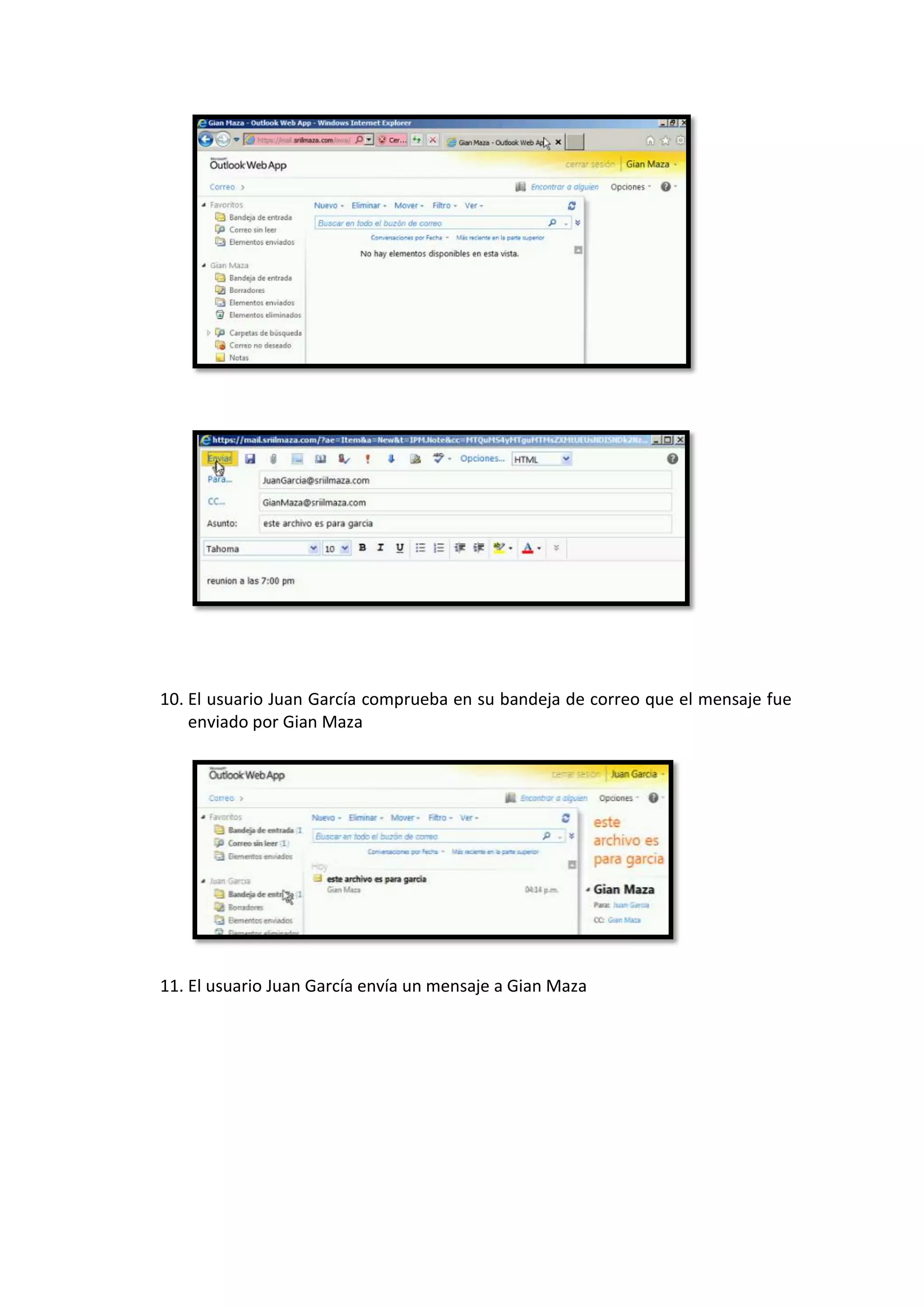 10. El usuario Juan García comprueba en su bandeja de correo que el mensaje fue
    enviado por Gian Maza




11. El usuario Juan García envía un mensaje a Gian Maza
 