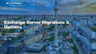 13 September 2016
OGD ICT Services
Dave Stork
Exchange Server Migrations &
Updates
 