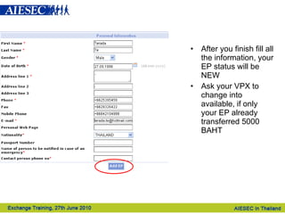 After you finish fill all the information, your EP status will be NEW Ask your VPX to change into available, if only your EP already transferred 5000 BAHT 