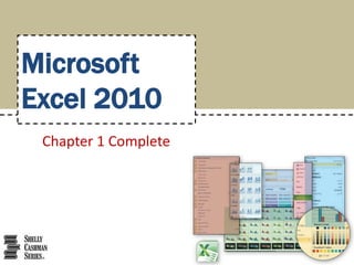 Microsoft
Excel 2010
 Chapter 1 Complete
 