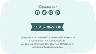 cada8horas.com
Síguenos en:
Comparte este contenido mencionando siempre a
Cada8Horas o Cada8Horas.com
Si quieres contactar con nosotros escríbenos a:
cuentanos@cada8horas.com
©