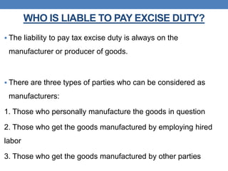IS IT MANDATORY TO PAY DUTY ON ALL
GOODS MANUFACTURED?
 Yes, it is mandatory to pay duty on all goods manufactured, unles...
