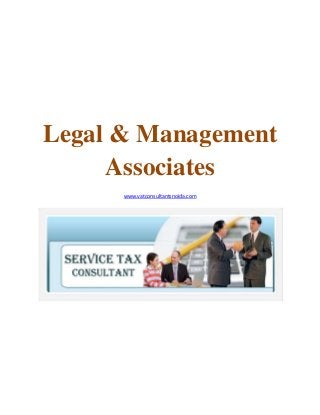 Legal & Management
Associates
www.vatconsultantsnoida.com

 
