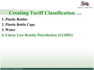Creating Tariff Classification … 1. Plastic Bottles 2. Plastic Bottle Caps 3. Water 4. Linear Low Density Polyethylene (LLDPE)  