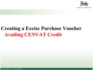 Creating a Excise Purchase Voucher  Availing CENVAT Credit   