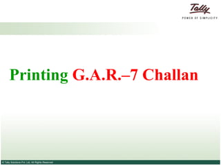 Printing  G.A.R.–7 Challan   