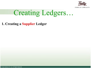 Creating Ledgers… 1. Creating a  Supplier   Ledger 
