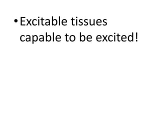 Excitable tissue Physiology | PPTX