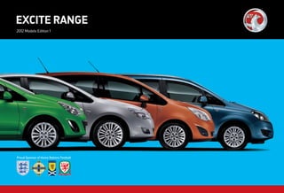 EXCITE RANGE
2012 Models Edition 1




Proud Sponsor of Home Nations Football
 
