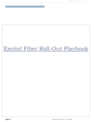 
Page | 0 Document Version 1.1 – May/18
Excitel Fiber Roll-Out Playbook
 