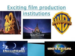 Exciting film production institutions  
