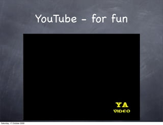 YouTube - for fun




Saturday, 17 October 2009
 