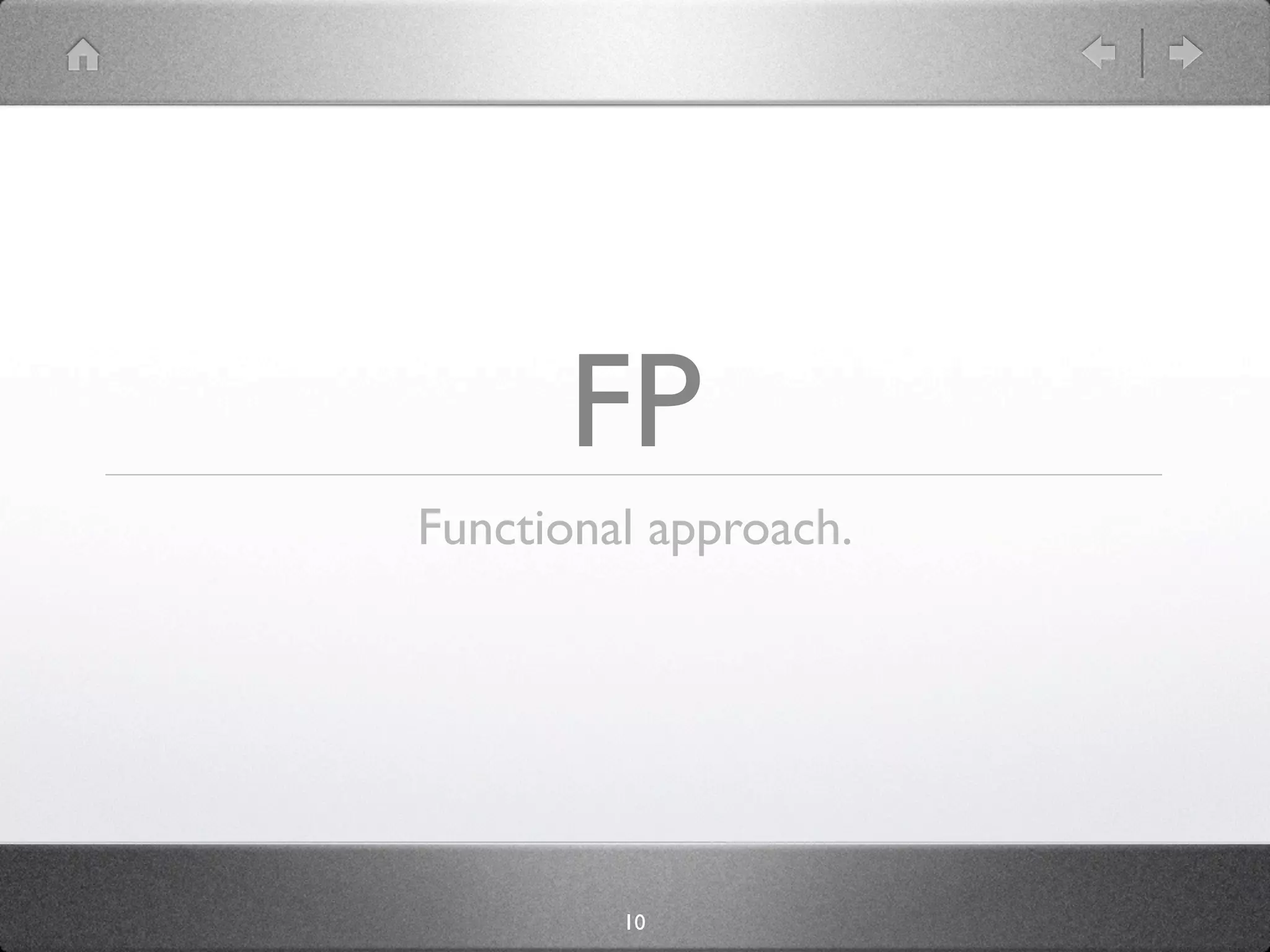 FP
Functional approach.




         10
 