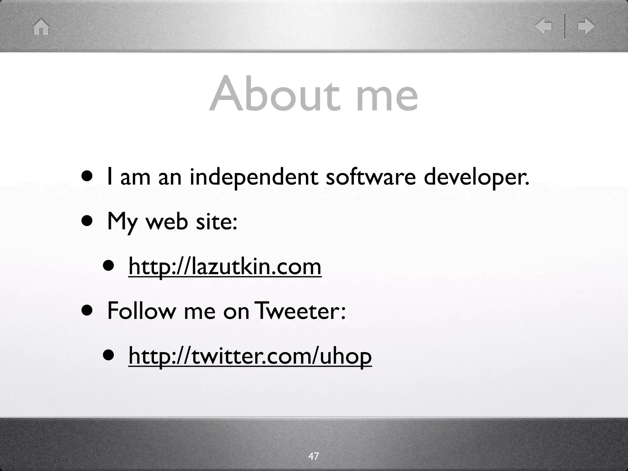 About me
• I am an independent software developer.
• My web site:
 • http://lazutkin.com
• Follow me on Tweeter:
 • http://twitter.com/uhop

                    47
 