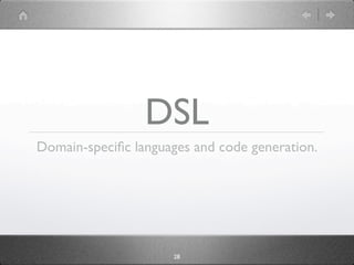 DSL
Domain-speciﬁc languages and code generation.




                     28
 