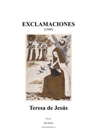 EXCLAMACIONES
(1569)
Teresa de Jesús
Edición:
Julio Tamayo
cinelacion@yahoo.es
 