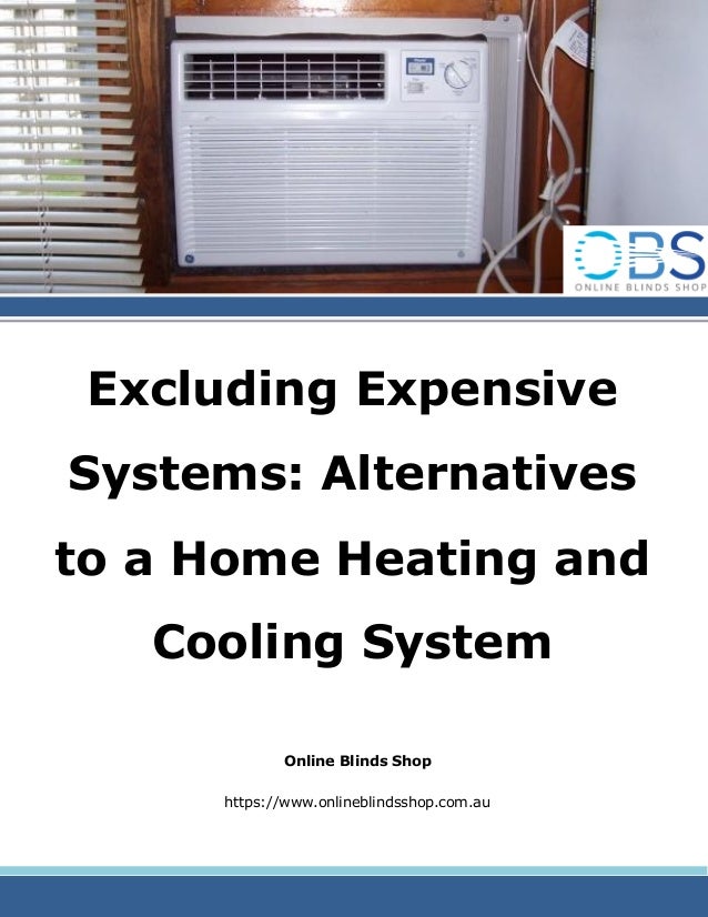 Excluding Expensive Systems Alternatives to a Home Heating and Cooling