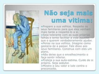 Diferença entre velho e idoso:Idoso- É aquele que esta associado á 		alegria, bom-humor e renovação, 			aquele que continua a desfrutar da vida.Velho- É aquele que tem muita idade, está cheio de rugas e é resmungão. 