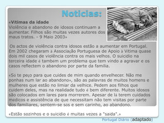 Pense na sua velhice. Imagine como gostaria de a passar. Fale disso aos seus familiares. Construa com eles um plano.